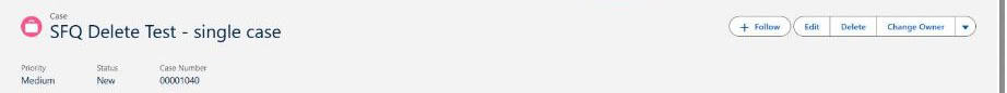 Salesforce Lightning case record header with the Follow, Edit, Delete and Change Owner buttons